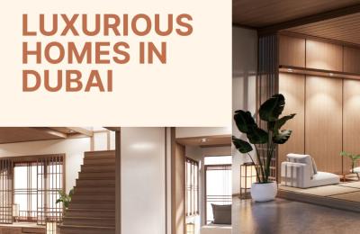 Luxurious Homes in Dubai: A World of Prestige, Comfort, and Architectural Brilliance