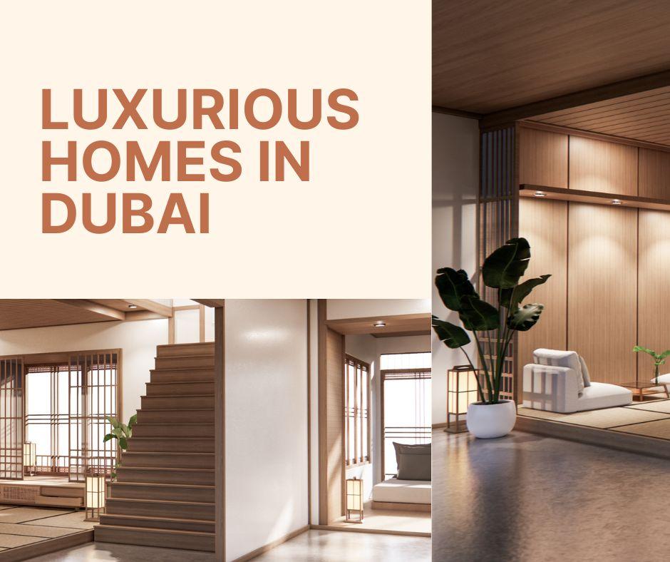 Luxurious Homes in Dubai: A World of Prestige, Comfort, and Architectural Brilliance