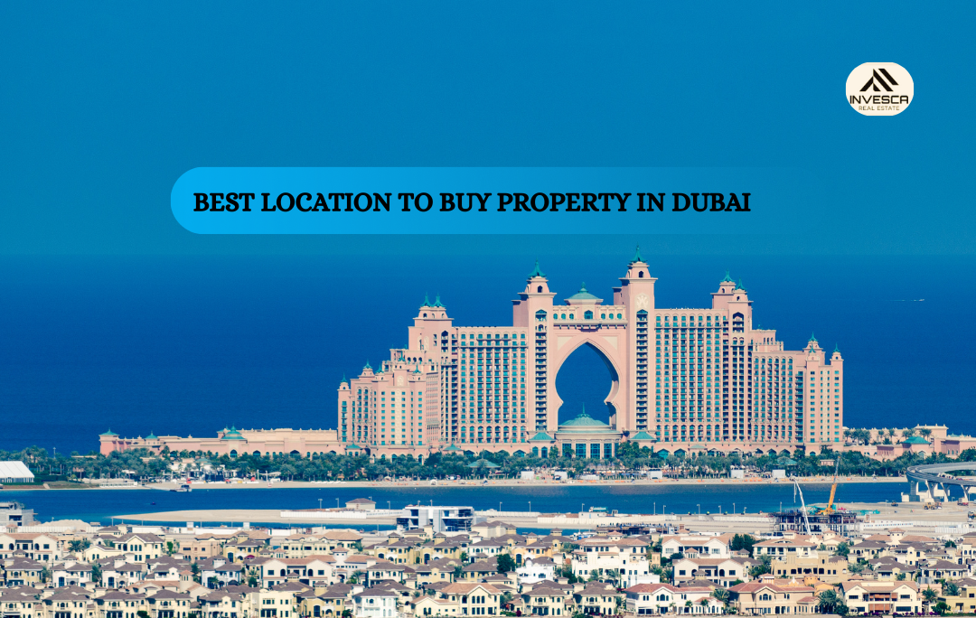 Best Location to Buy Property in Dubai: A Complete Buyer’s Guide
