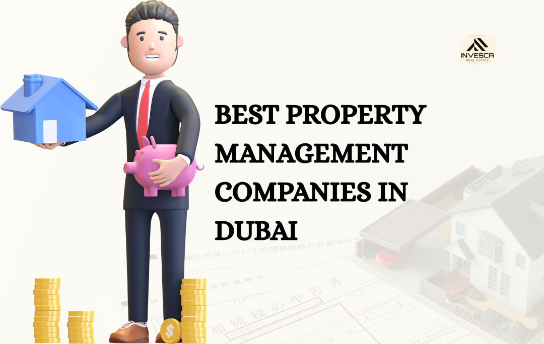 Best Property Management Companies in Dubai: Finding the Right Partner for Your Investment