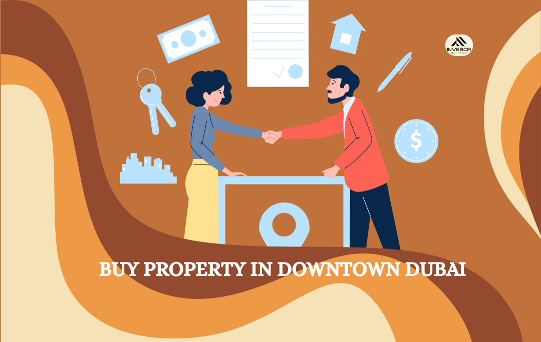 Buy Property in Downtown Dubai: A Complete Guide for Investors and Homebuyers