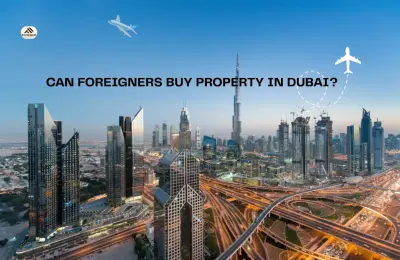 Can Foreigners Buy Property in Dubai?