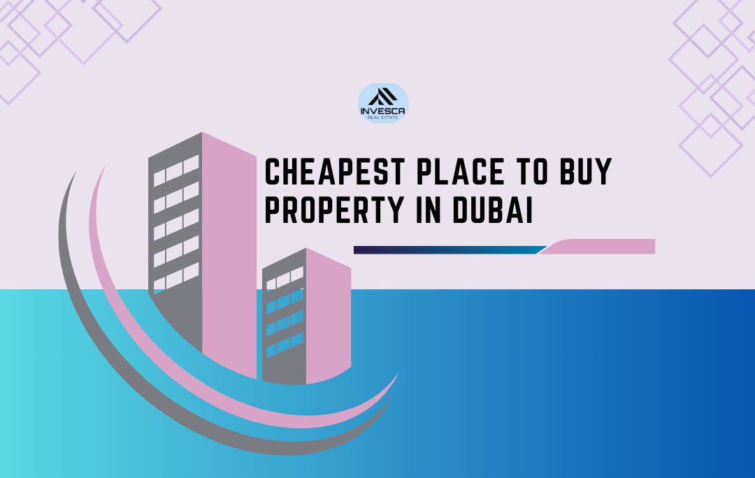 Cheapest Place to Buy Property in Dubai