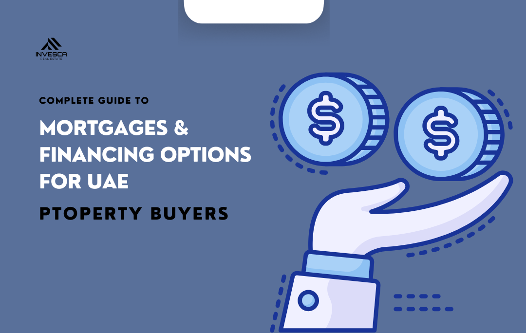 Complete Guide to Mortgages & Financing Options for UAE Property Buyers