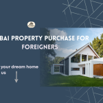 Dubai Property Purchase for Foreigners