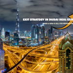 Exit Strategy in Dubai Real Estate: When & How to Sell for Maximum Profit