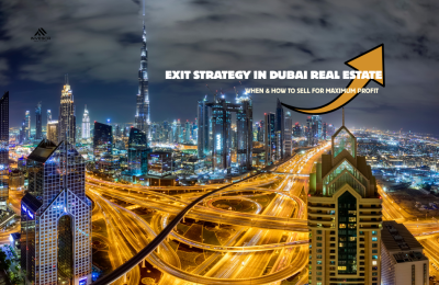 Exit Strategy in Dubai Real Estate: When & How to Sell for Maximum Profit