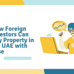 How Foreign Investors Can Buy Property in the UAE with Ease