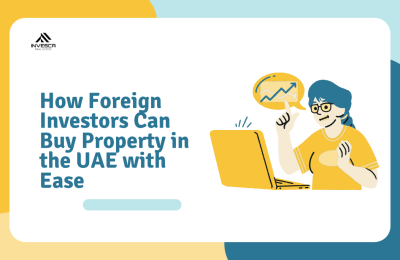How Foreign Investors Can Buy Property in the UAE with Ease