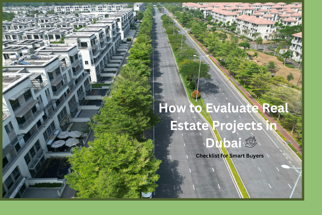 How to Evaluate Real Estate Projects in Dubai