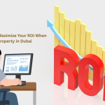 How to Maximize Your ROI When Selling Property in Dubai