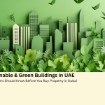 Sustainable & Green Buildings in UAE: What Buyers Should Know Before You Buy Property in Dubai