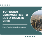 Top Dubai Communities to Buy a Home in 2026