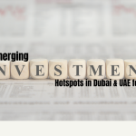 Top Emerging Investment Hotspots in Dubai & UAE for 2026