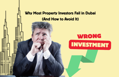 Why Most Property Investors Fail in Dubai (And How to Avoid It)