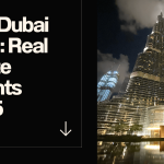 Why Dubai Wins: Real Estate Insights 2025