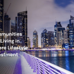 Top 5 Dubai Communities for Luxury Living in 2025 : Where Lifestyle Meets Investment Growth