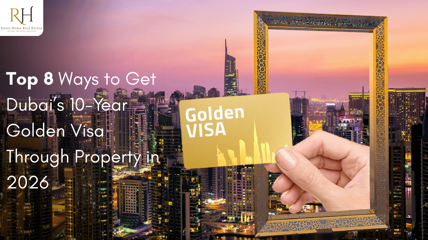 Top 8 Ways to Get Dubai’s 10-Year Golden Visa Through Property in 2026