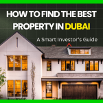 How to Find the Best Property in Dubai: A Smart Investor’s Guide